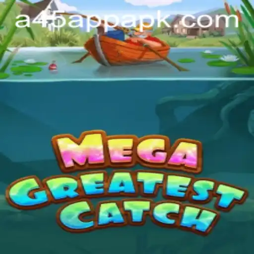 MegaGreatestCatch: A45 App Transforms Mobile Gaming Landscape